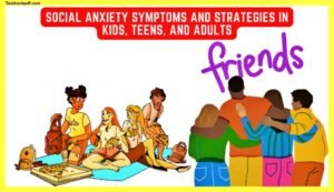 Social-anxiety-Symptoms-and-Strategies-in-Kids-Teens-and-Adults